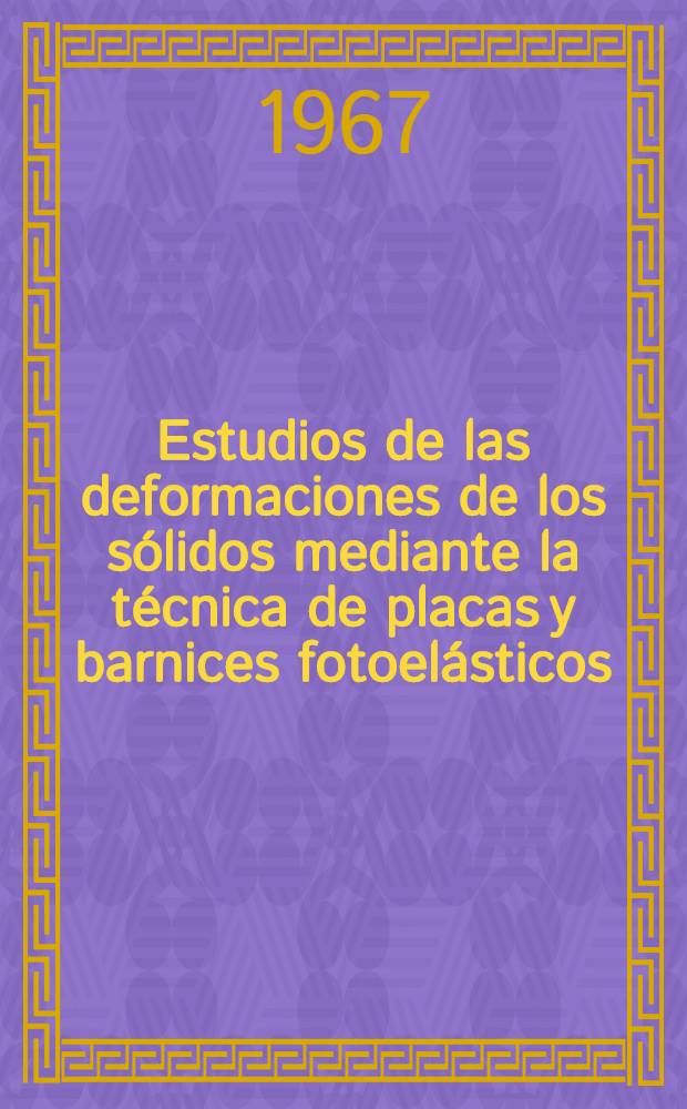 Estudios de las deformaciones de los sólidos mediante la técnica de placas y barnices fotoelásticos
