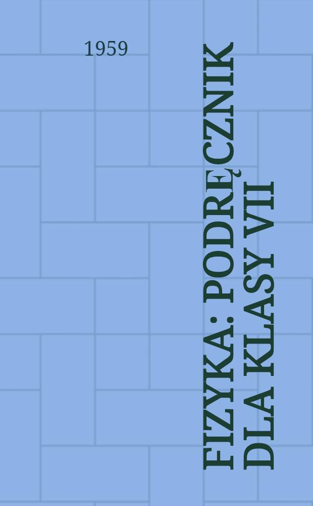 Fizyka : Podręcznik dla klasy VII