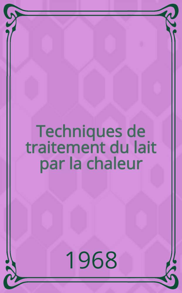 Techniques de traitement du lait par la chaleur : Thèse ..