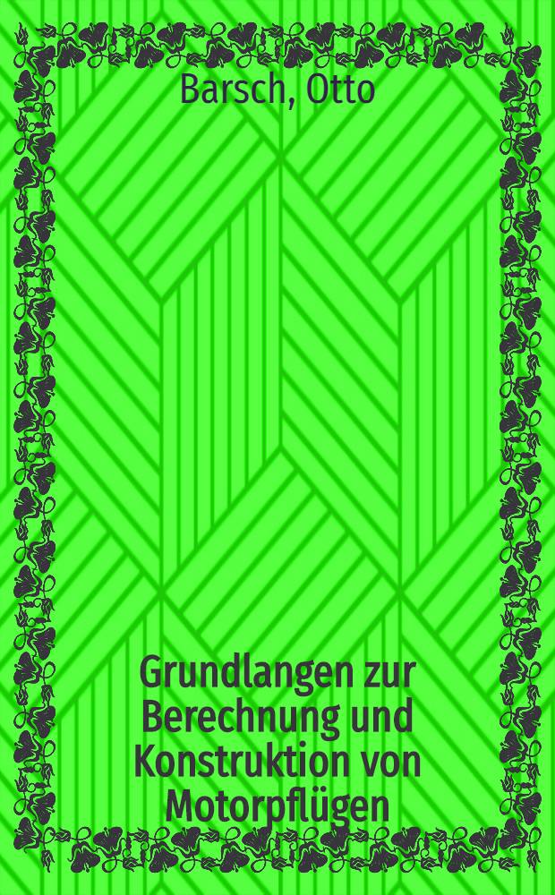 Grundlangen zur Berechnung und Konstruktion von Motorpflügen