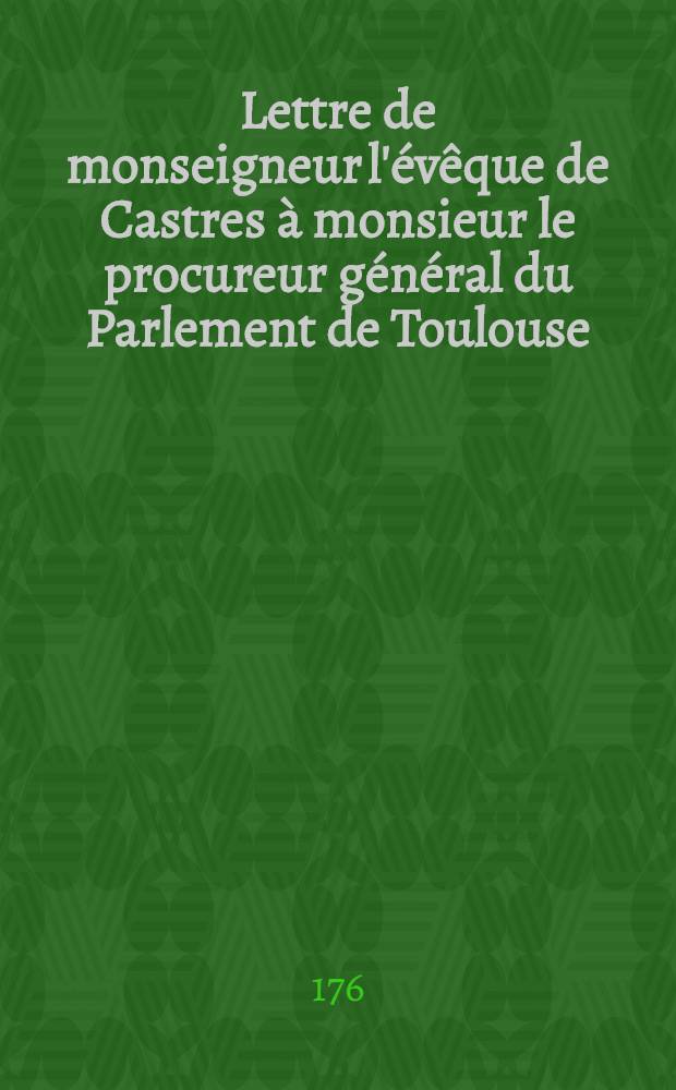 Lettre de monseigneur l'évêque de Castres à monsieur le procureur général du Parlement de Toulouse