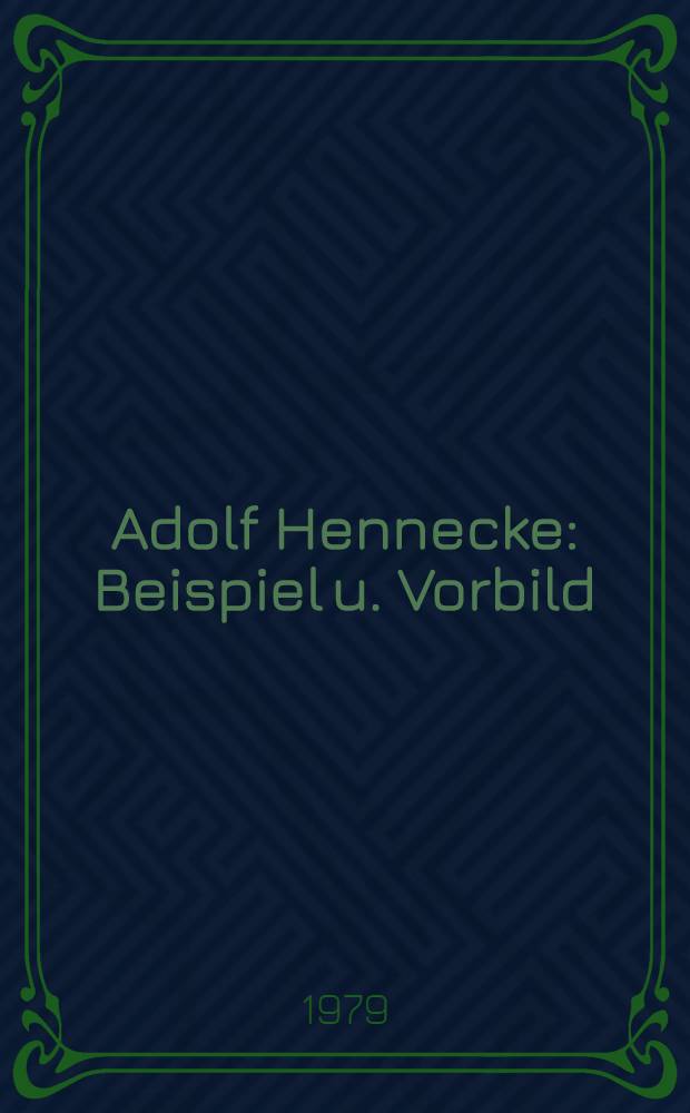Adolf Hennecke : Beispiel u. Vorbild