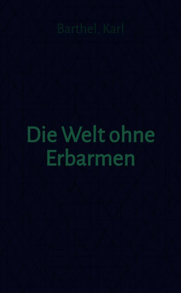 Die Welt ohne Erbarmen : Bilder und Skizzen aus dem K. Z