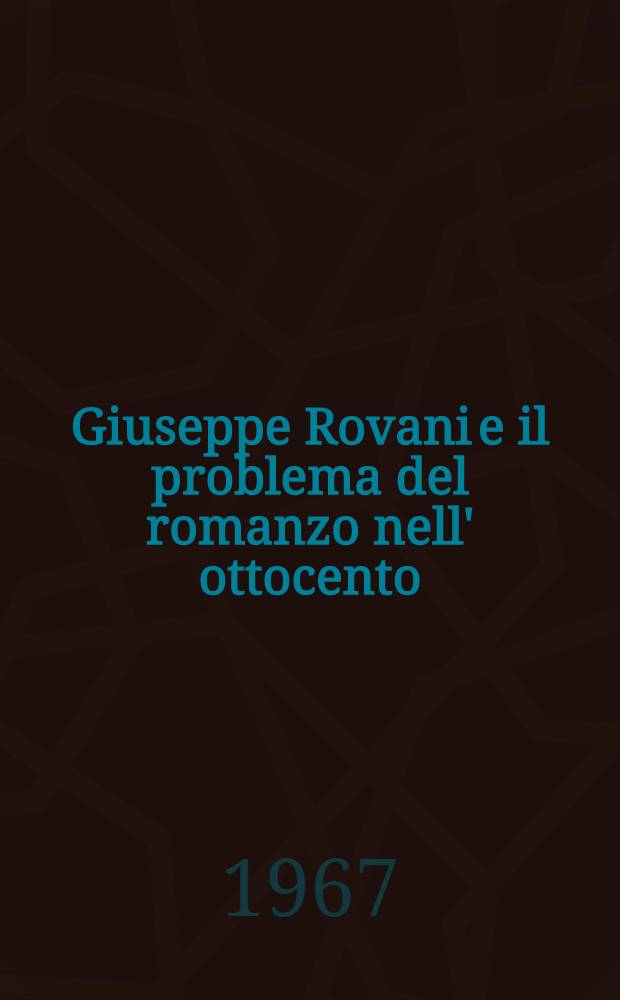 Giuseppe Rovani e il problema del romanzo nell' ottocento