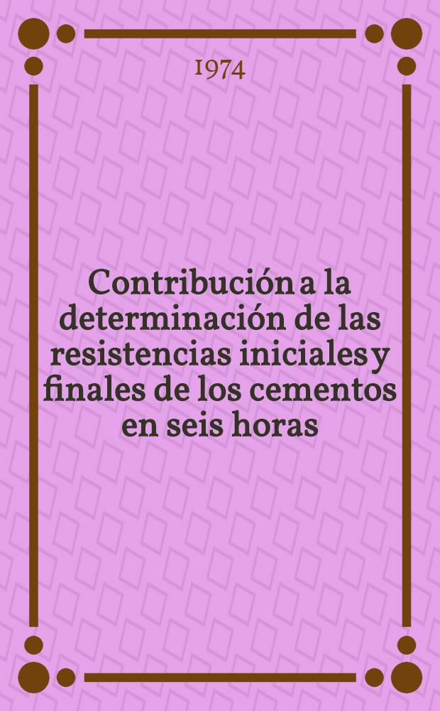 Contribución a la determinación de las resistencias iniciales y finales de los cementos en seis horas