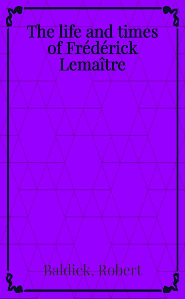 The life and times of Frédérick Lemaître