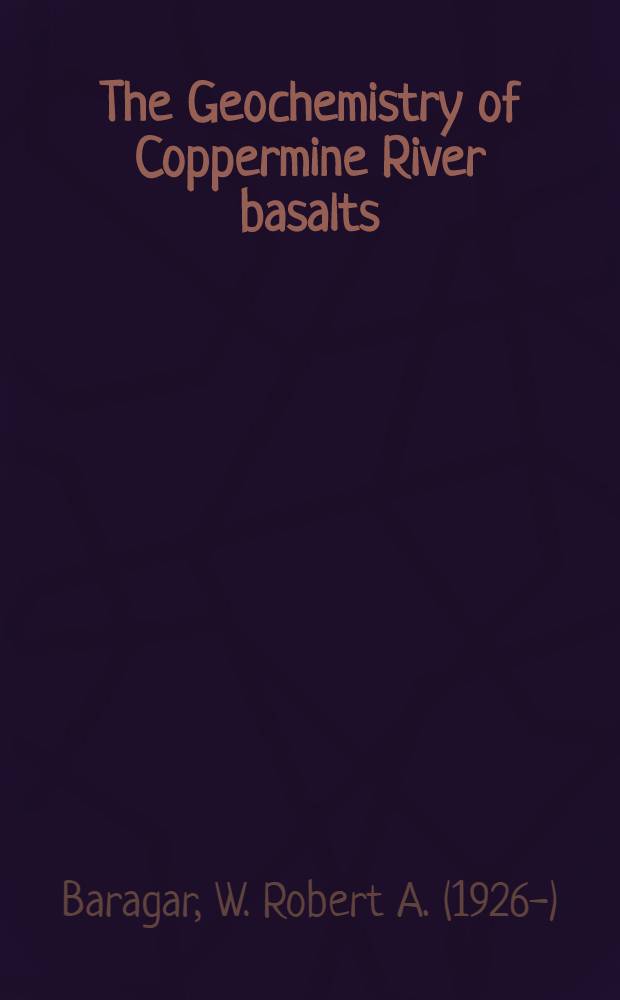 The Geochemistry of Coppermine River basalts