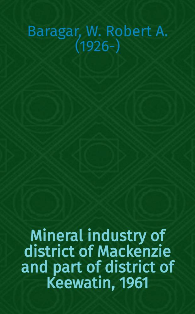 Mineral industry of district of Mackenzie and part of district of Keewatin, 1961