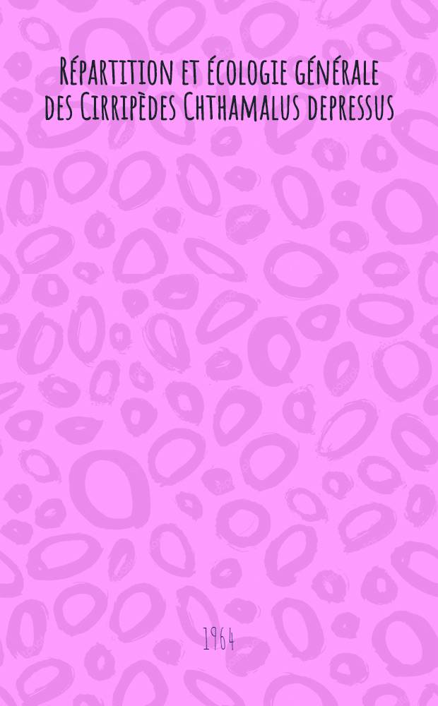 Répartition et écologie générale des Cirripèdes Chthamalus depressus (Poli) et C. Stellatus (Poli) le long des côtes méditerranéennes d'Espagne et de France