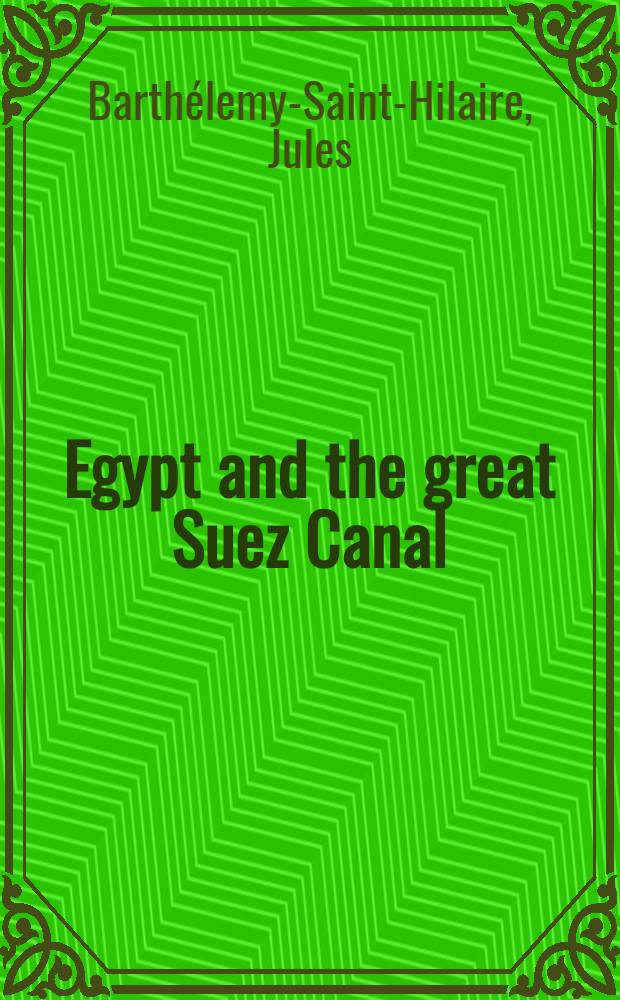 Egypt and the great Suez Canal : A narrative of travels