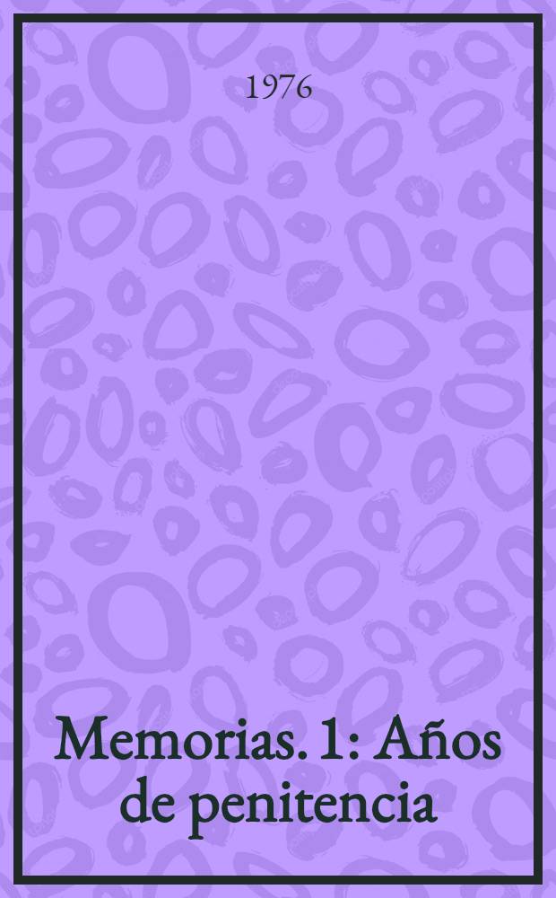 Memorias. [1] : Años de penitencia