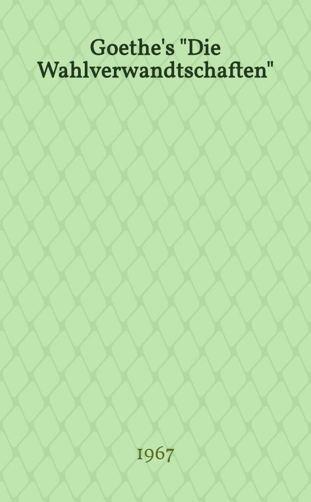 Goethe's "Die Wahlverwandtschaften" : A lit. interpretation