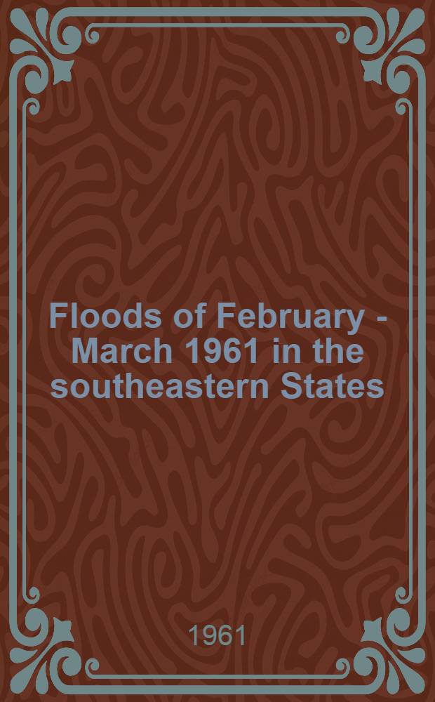 Floods of February - March 1961 in the southeastern States