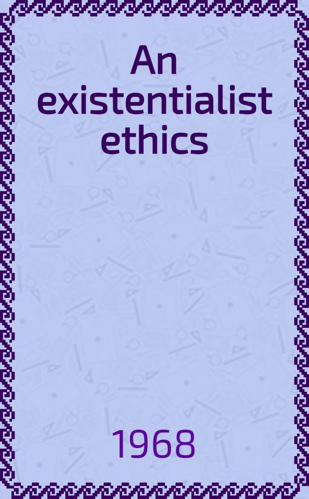 An existentialist ethics