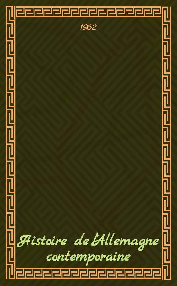Histoire de l'Allemagne contemporaine (1917-1962). T. 1 : [1917-1933]
