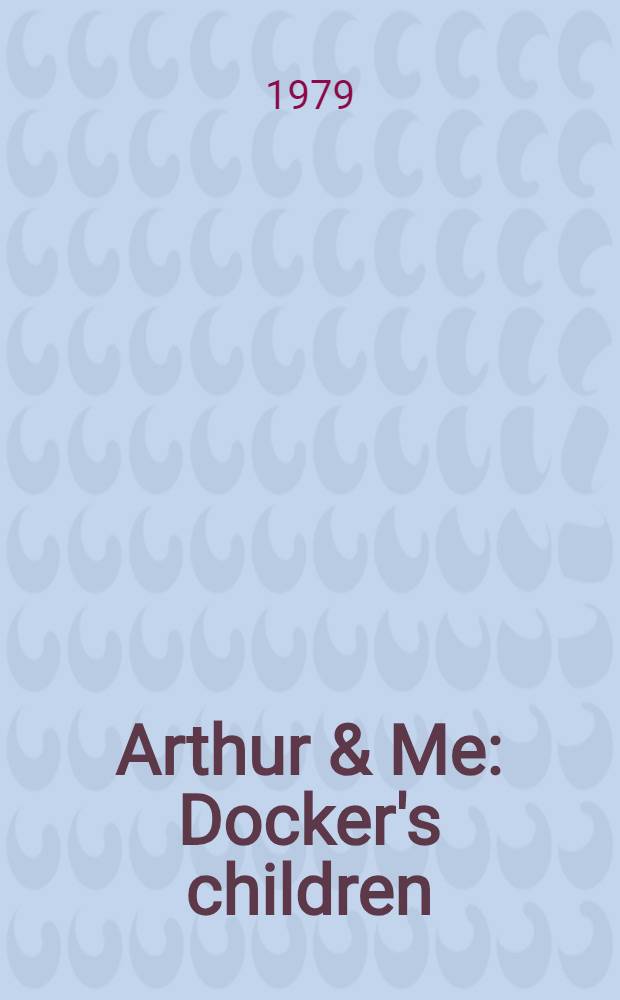 Arthur & Me : Docker's children