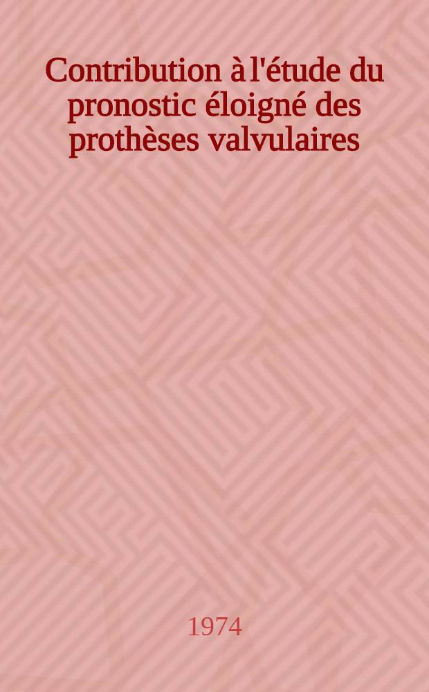 Contribution à l'étude du pronostic éloigné des prothèses valvulaires : À propos de 47 observations personnelles : Thèse ..