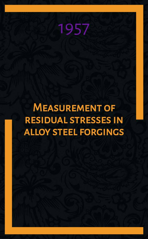 Measurement of residual stresses in alloy steel forgings