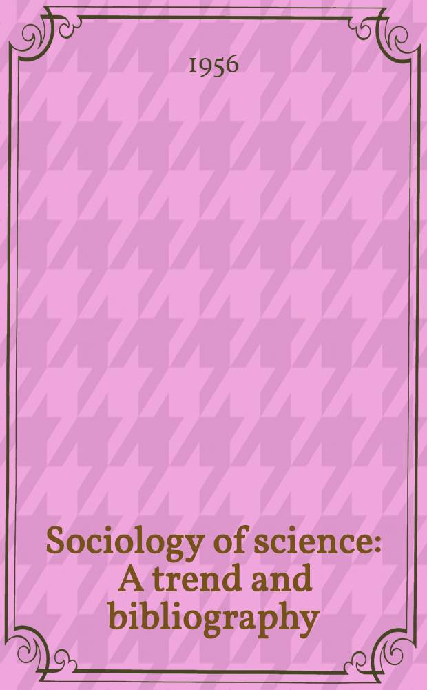Sociology of science : A trend and bibliography