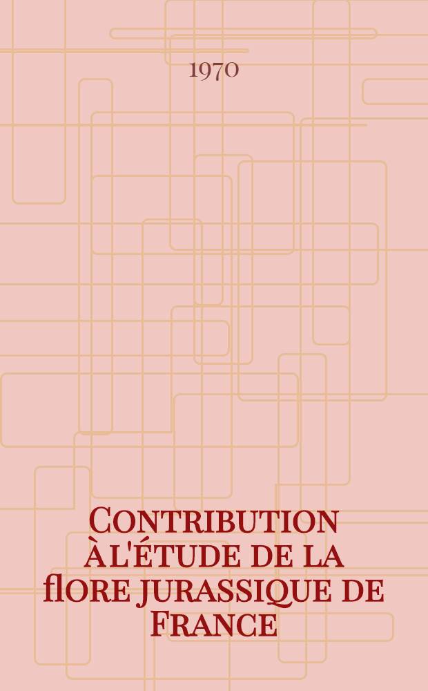 Contribution &agrave; l'&eacute;tude de la flore jurassique de France: la pal&eacute;oflore du gisement kimmeridgien de Creys (Is&egrave;re) : Th&egrave;se ... [1] : Texte
