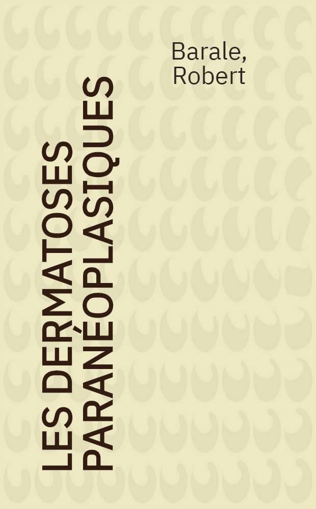 Les dermatoses paranéoplasiques : À propos d'un cas de maladie de Hodgkin découvert à l'occasion d'une ichtyose paranéoplasique : Thèse ..