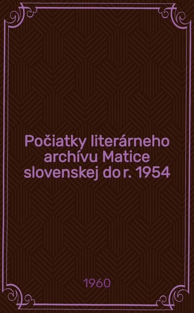 Počiatky literárneho archívu Matice slovenskej do r. 1954