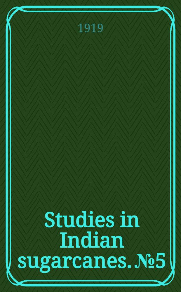 Studies in Indian sugarcanes. № 5 : On testing the suitability of sugarcane varieties for different localities, by a system of measurements