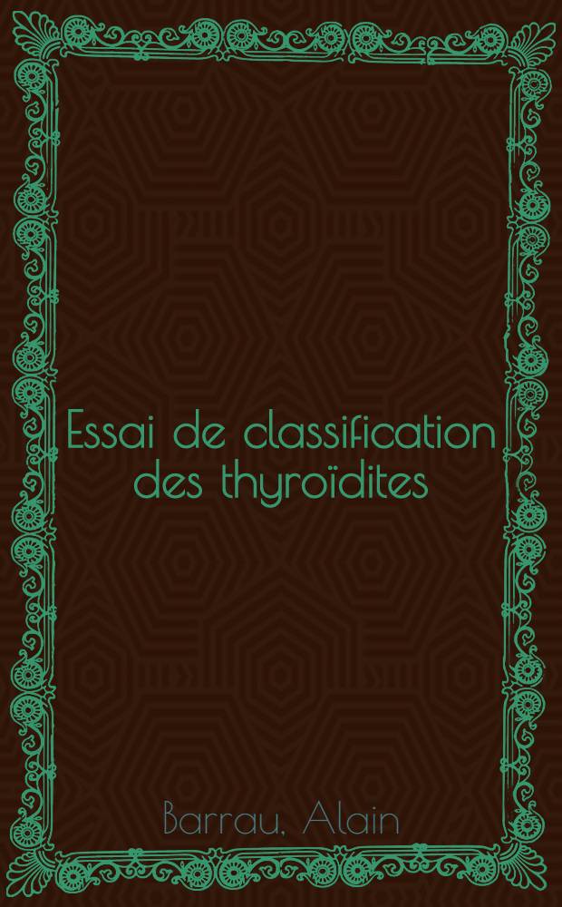 Essai de classification des thyroïdites : Thèse ..