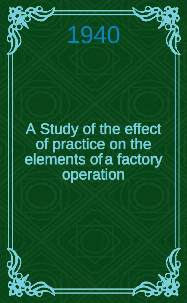 A Study of the effect of practice on the elements of a factory operation