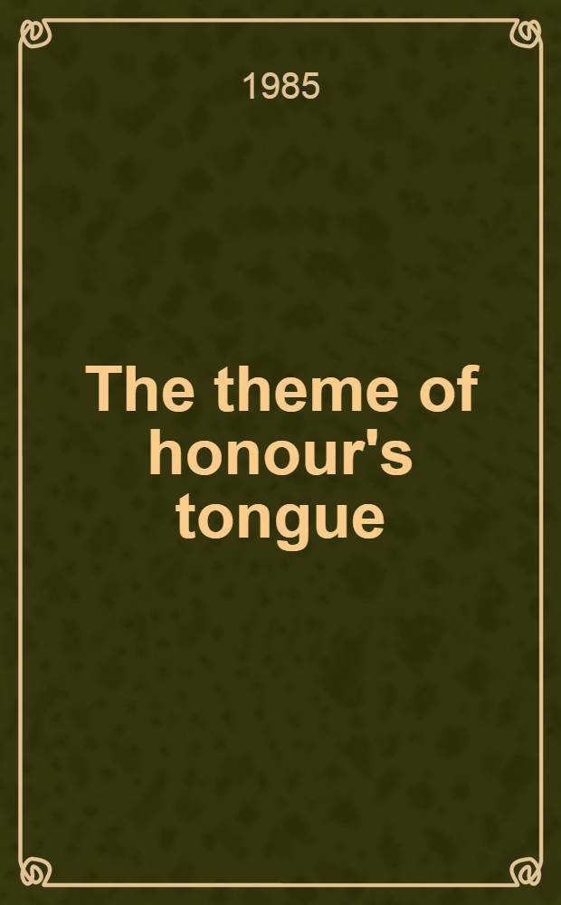 The theme of honour's tongue : A study of social attitudes in the Engl. drama from Shakespeare to Dryden