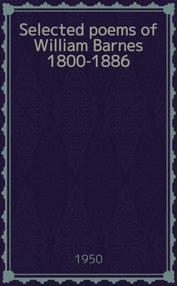 Selected poems of William Barnes 1800-1886