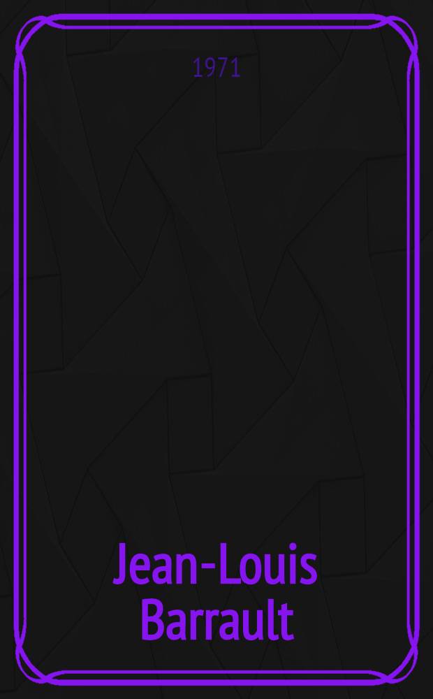 Jean-Louis Barrault : Textes de Jean-Louis Barrault, points de vue crit., témoignages, chronologie, bibliogr., ill