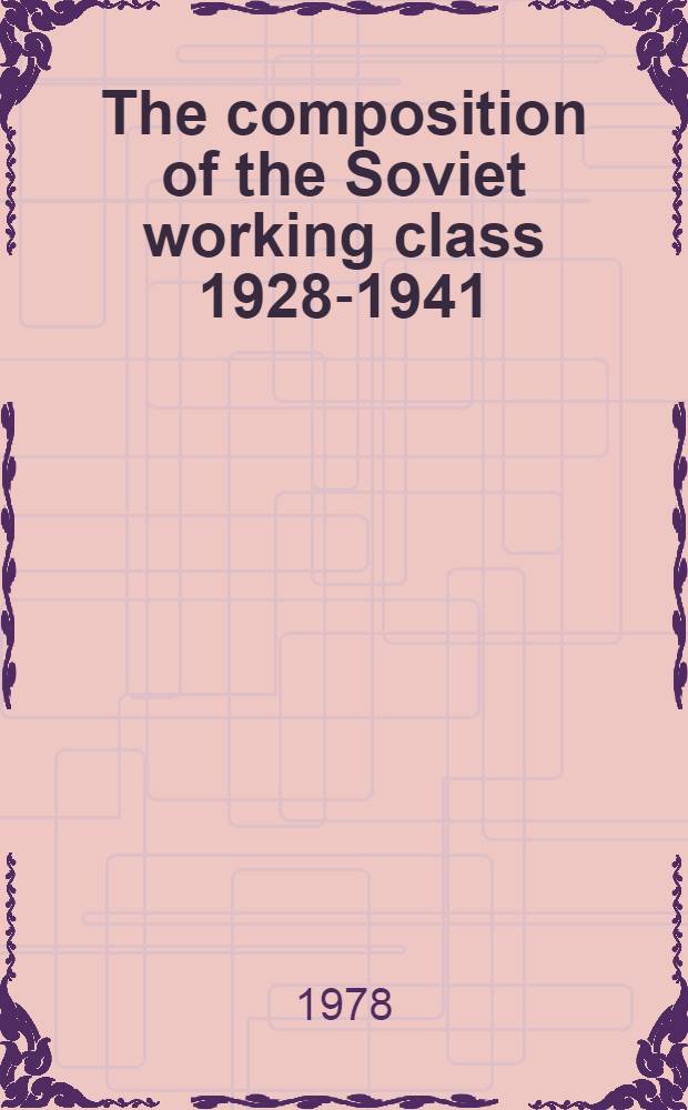 The composition of the Soviet working class 1928-1941