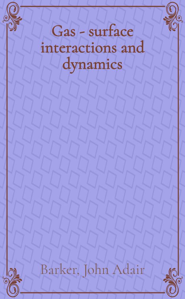 Gas - surface interactions and dynamics; thermal energy atomic and molecular beam studies