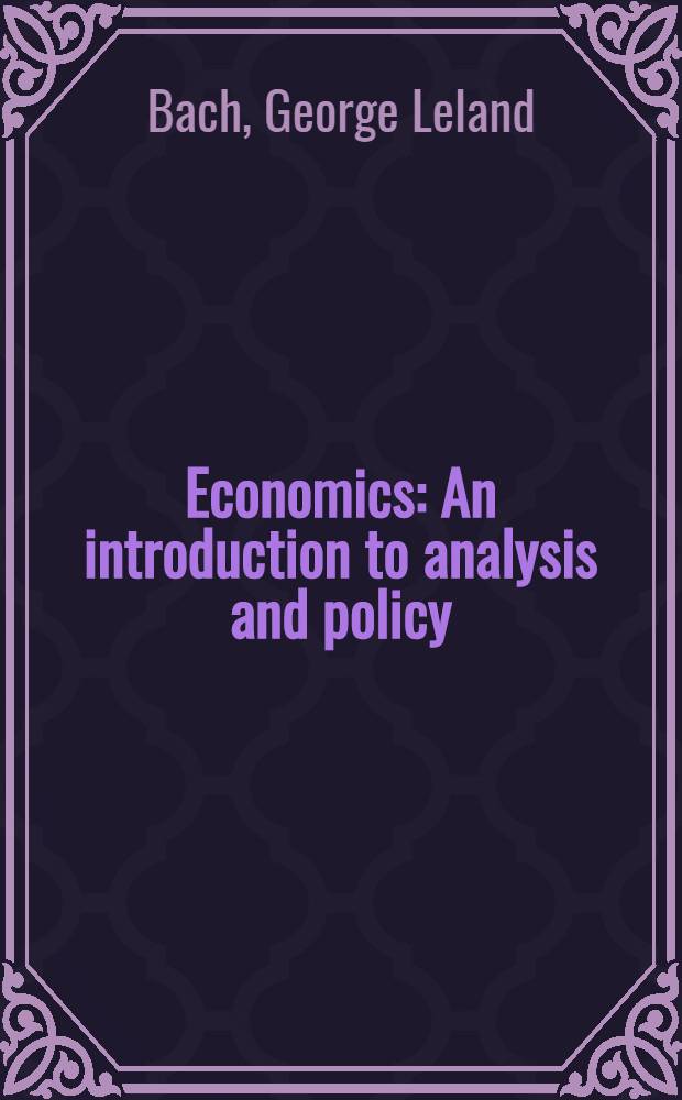 Economics : An introduction to analysis and policy