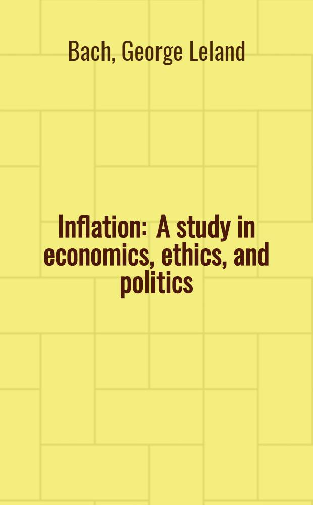 Inflation : A study in economics, ethics, and politics