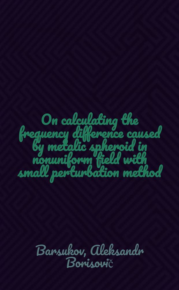 On calculating the frequency difference caused by metalic spheroid in nonuniform field with small perturbation method