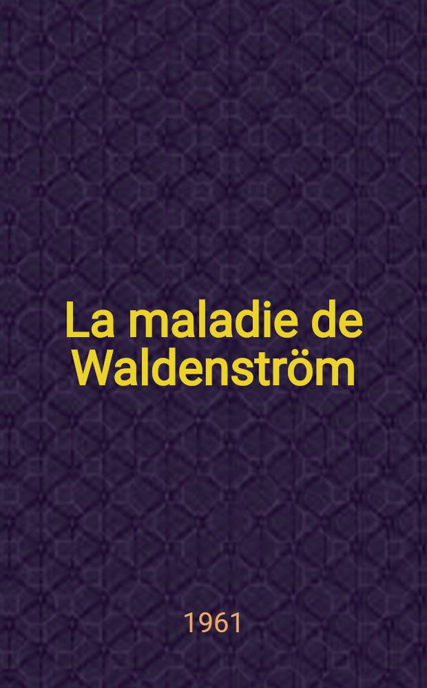 La maladie de Waldenström : Discussion à propos d'un cas atypique