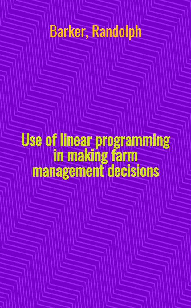 Use of linear programming in making farm management decisions