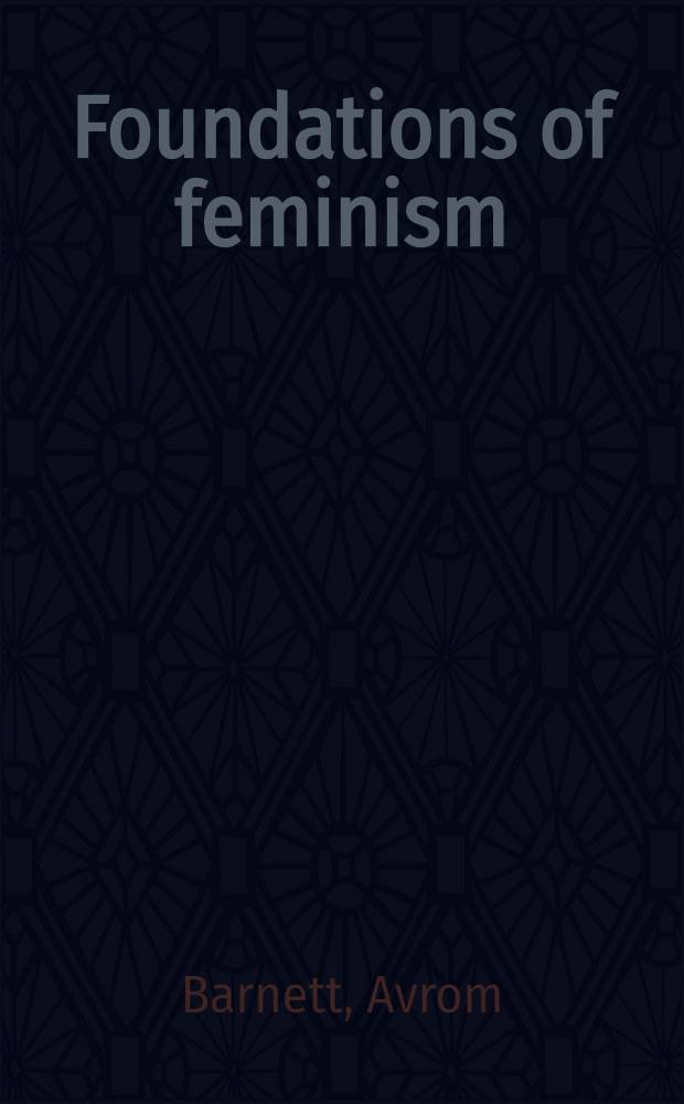 Foundations of feminism : A critique