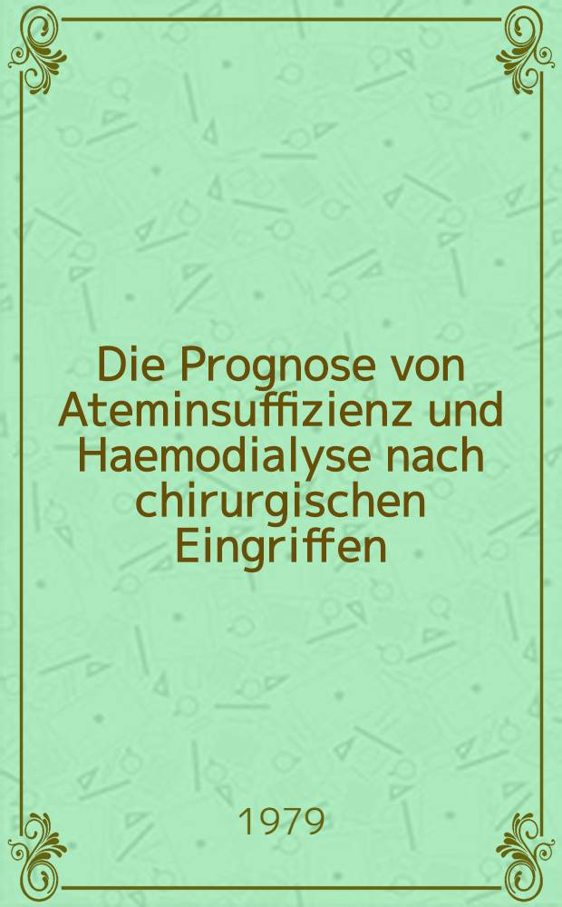 Die Prognose von Ateminsuffizienz und Haemodialyse nach chirurgischen Eingriffen : Inaug.-Diss