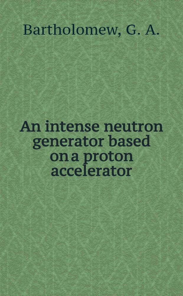 An intense neutron generator based on a proton accelerator