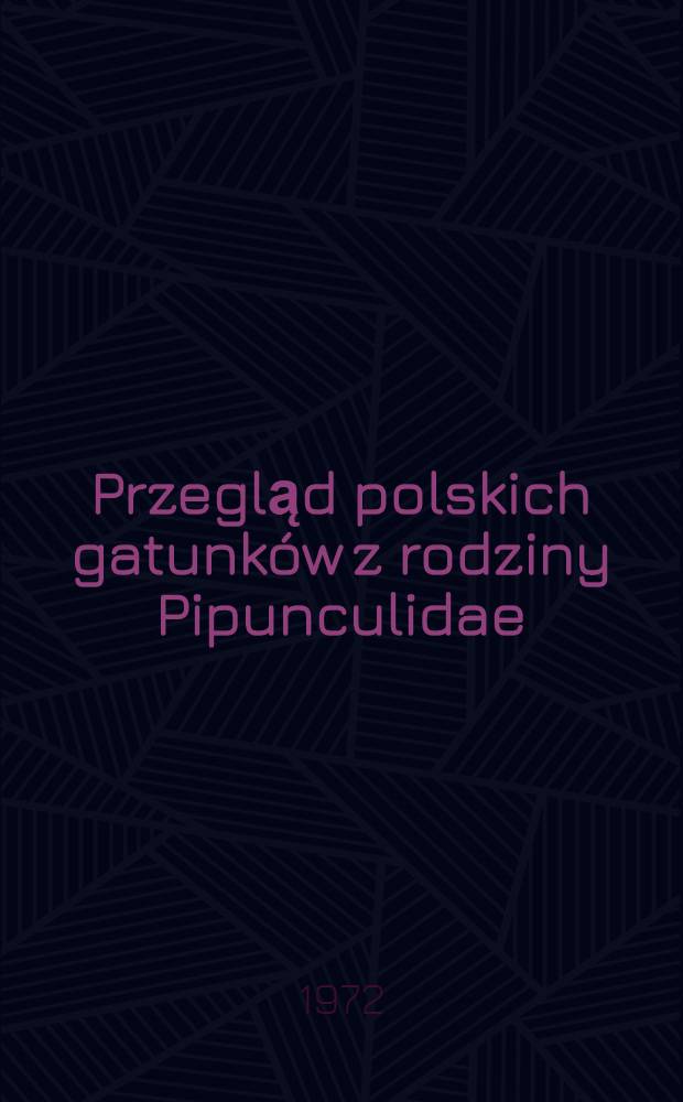 Przegląd polskich gatunk&oacute;w z rodziny Pipunculidae (Diptera)