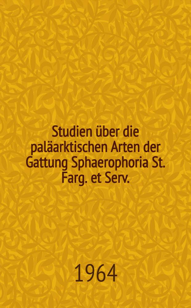 Studien über die paläarktischen Arten der Gattung Sphaerophoria St. Farg. et Serv. (Diptera, Syrphidae)