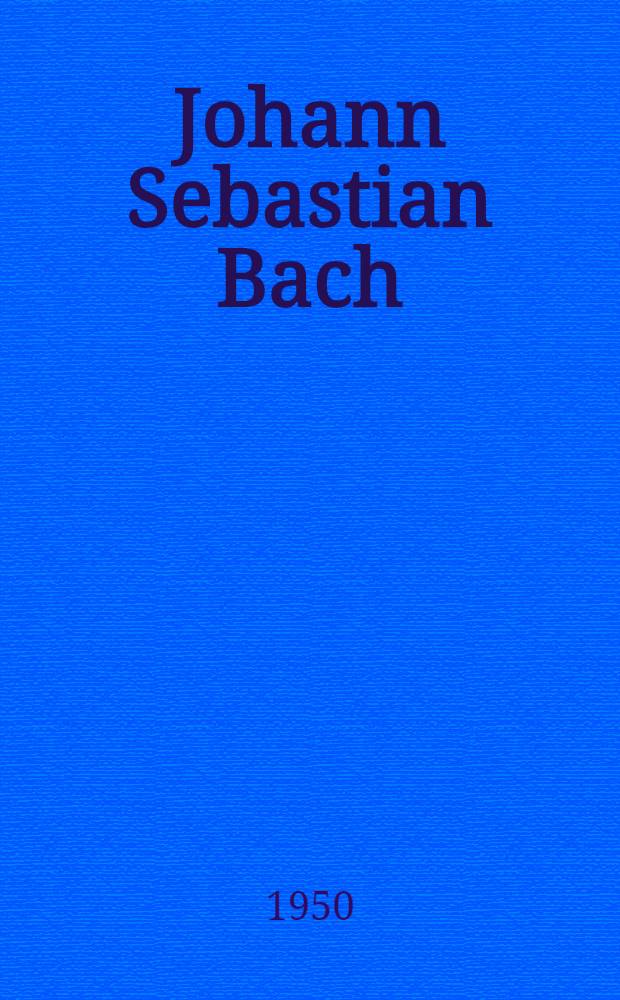 Johann Sebastian Bach : 1750-1950