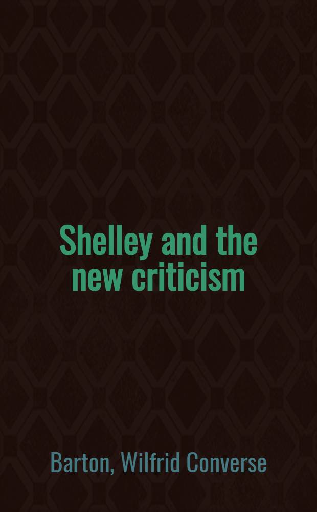 Shelley and the new criticism: the anatomy of a critical misvaluation