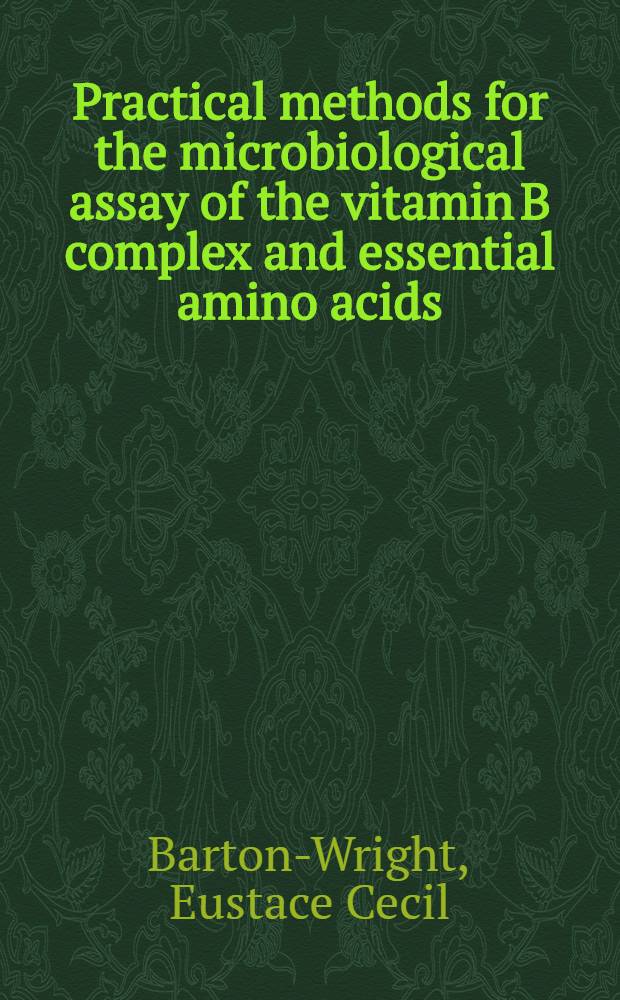 Practical methods for the microbiological assay of the vitamin B complex and essential amino acids