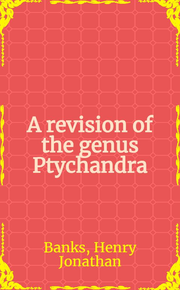 A revision of the genus Ptychandra (Lepidoptera: Nymphalidae)