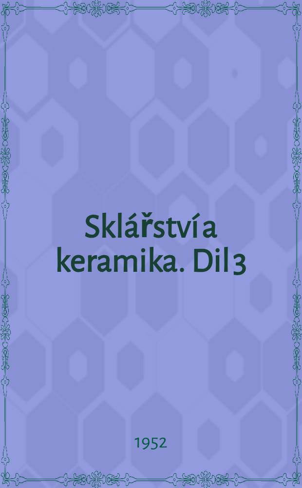 Sklářství a keramika. Dil 3 : Jemná keramika