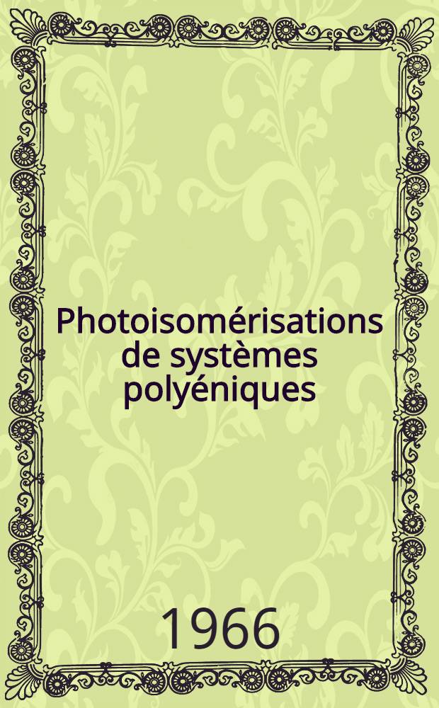 Photoisomérisations de systèmes polyéniques : Thèse ..